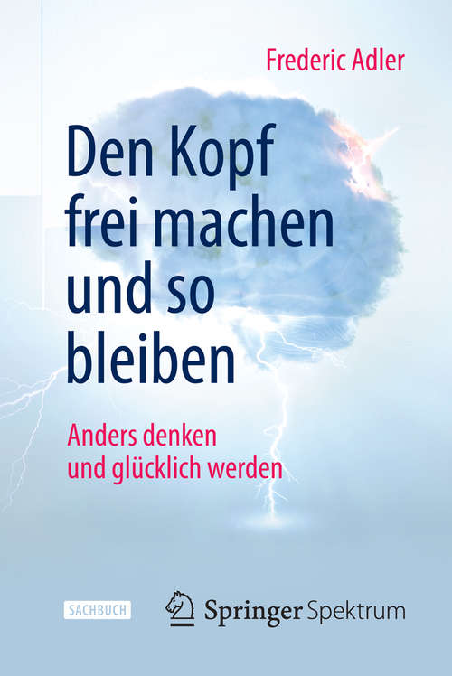 Book cover of Den Kopf frei machen und so bleiben