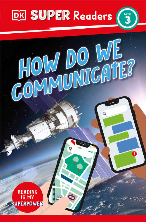 Book cover of DK Super Readers Level 3 How Do We Communicate? (DK Super Readers)