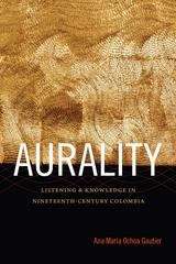 Book cover of Aurality: Listening and Knowledge in Nineteenth-Century Colombia