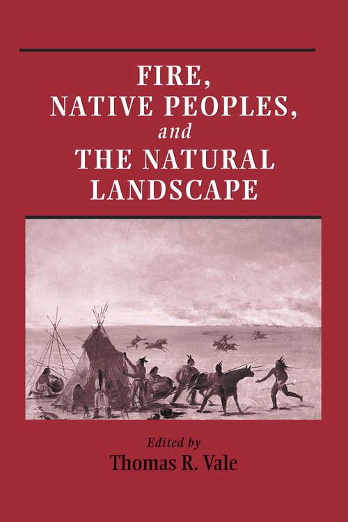 Fire, Native Peoples, and the Natural Landscape