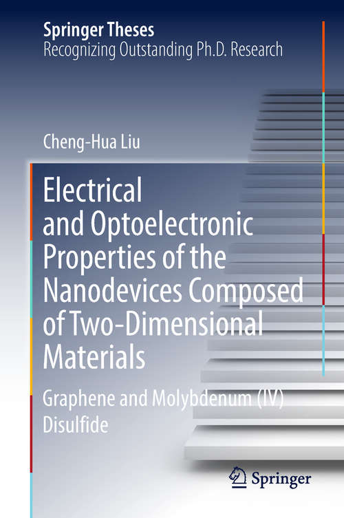 Electrical and Optoelectronic Properties of the Nanodevices Composed of Two-Dimensional Materials: Graphene and Molybdenum (IV) Disulfide (Springer Theses)