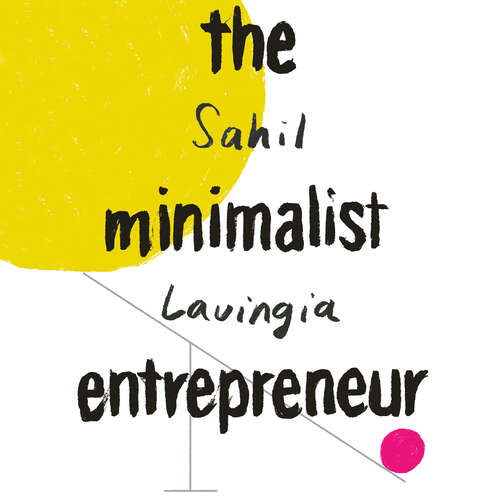 Book cover of The Minimalist Entrepreneur: How Great Founders Do More with Less