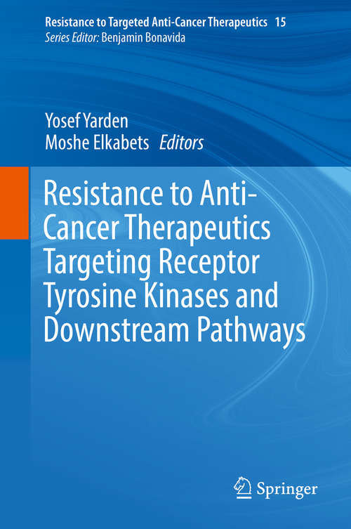 Resistance to Anti-Cancer Therapeutics Targeting Receptor Tyrosine Kinases and Downstream Pathways (Resistance to Targeted Anti-Cancer Therapeutics #15)