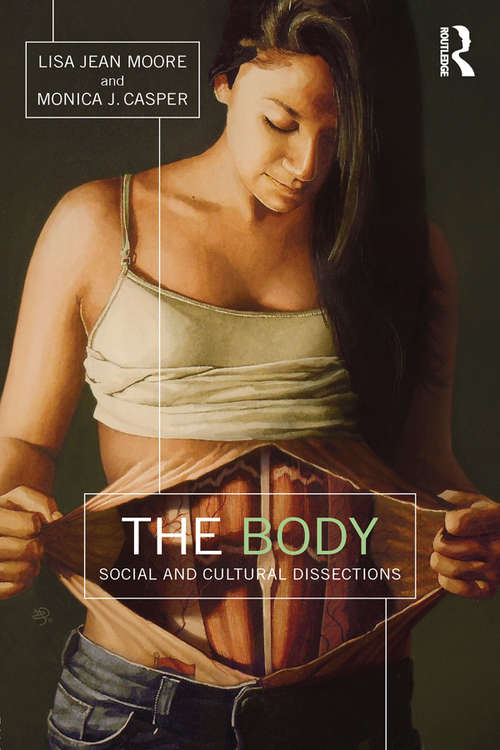 The Body: Social and Cultural Dissections (Biopolitics Ser.)