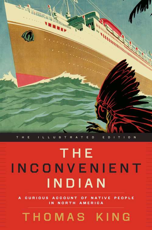 Book cover of The Inconvenient Indian Illustrated: A Curious Account of Native People in North America