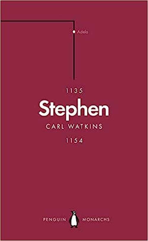 Book cover of Stephen (penguin Monarchs): The Reign Of Anarchy (Penguin Monarchs Ser.)