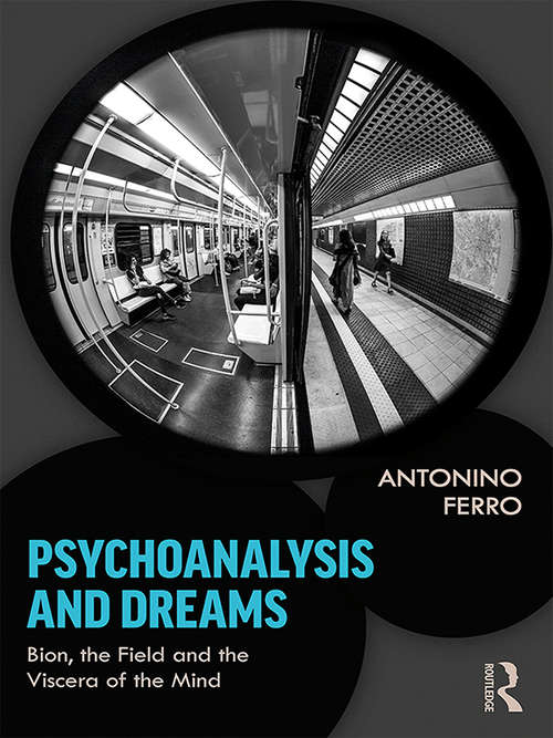 Book cover of Psychoanalysis and Dreams: Bion, the Field and the Viscera of the Mind