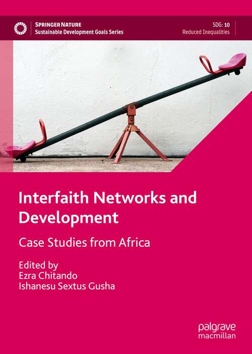 Book cover of Interfaith Networks and Development: Case Studies from Africa (1st ed. 2022) (Sustainable Development Goals Series)