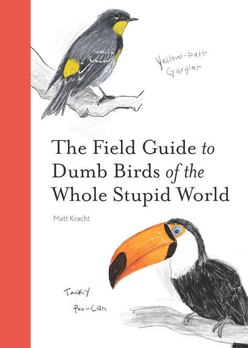 Book cover of The Field Guide to Dumb Birds of the Whole Stupid World
