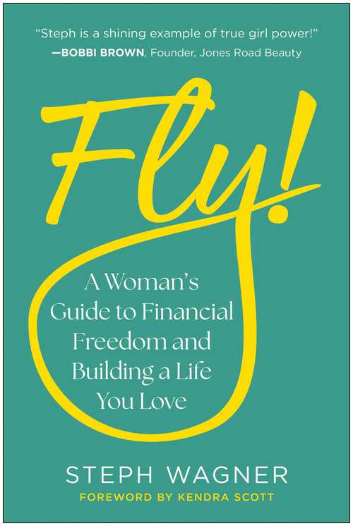 Book cover of Fly!: A Woman's Guide to Financial Freedom and Building a Life You Love