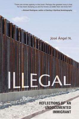 Book cover of Illegal: Reflections of an Undocumented Immigrant