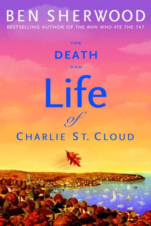 Book cover of The Death and Life of Charlie St. Cloud