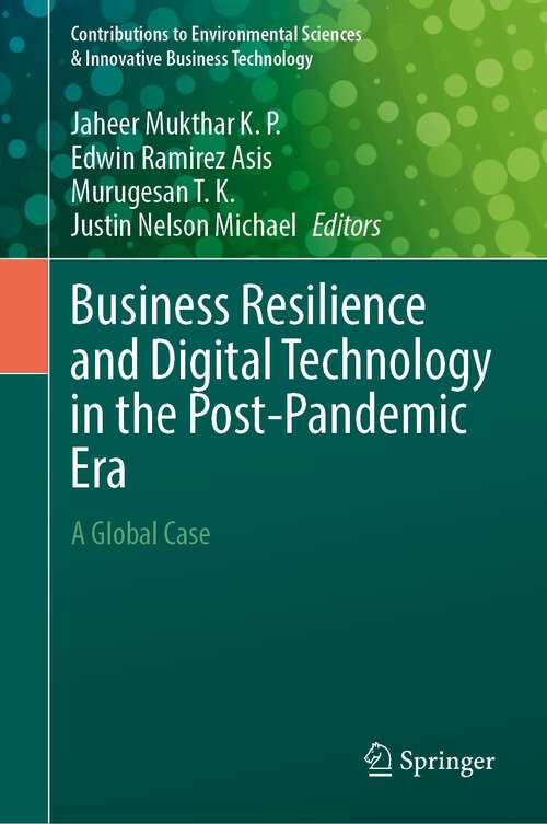 Book cover of Business Resilience and Digital Technology in the Post-Pandemic Era: A Global Case (2024) (Contributions to Environmental Sciences & Innovative Business Technology)