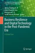 Book cover of Business Resilience and Digital Technology in the Post-Pandemic Era: A Global Case (Contributions to Environmental Sciences & Innovative Business Technology)