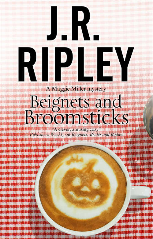 Book cover of Beignets and Broomsticks: A Cozy Café Mystery Set In Smalltown Arizona (The Maggie Miller Mysteries #3)