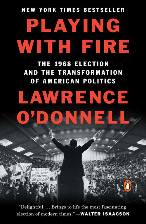 Book cover of Playing with Fire: The 1968 Election and the Transformation of American Politics