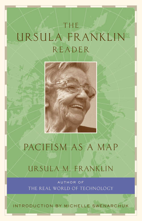 Book cover of The Ursula Franklin Reader: Pacifism as a Map