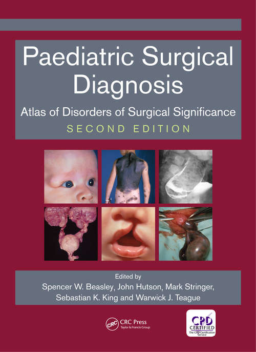 Paediatric Surgical Diagnosis: Atlas of Disorders of Surgical Significance, Second Edition