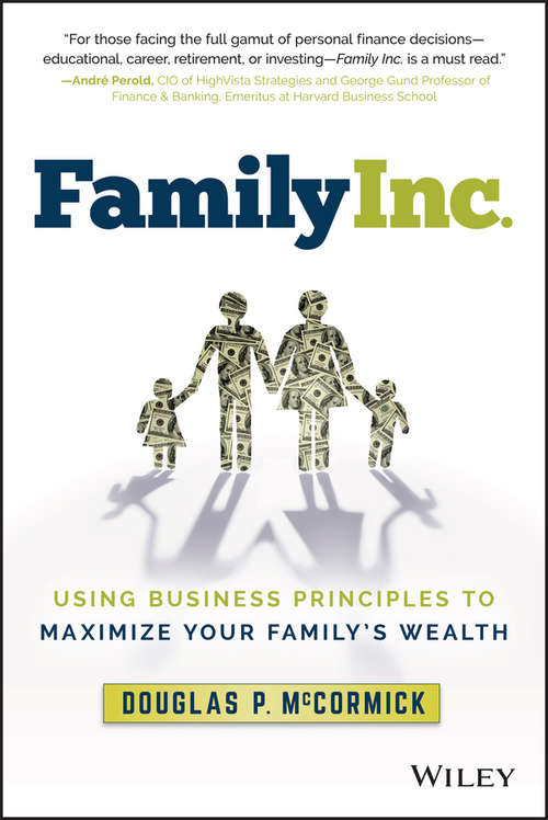 Book cover of Family Inc.: Using Business Principles to Maximize Your Family's Wealth