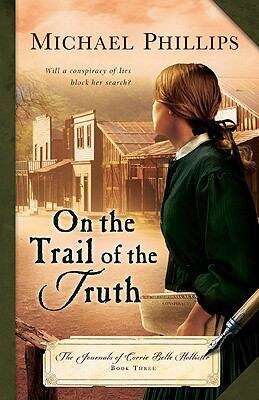 Book cover of On the Trail of the Truth (The Journals of Corrie Belle Hollister #3)
