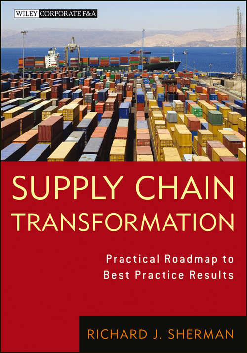 Supply Chain Transformation: Practical Roadmap to Best Practice Results (Wiley Corporate F&A #629)