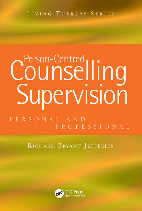 Person-Centred Counselling Supervision: Personal and Professional (Living Therapies Series)