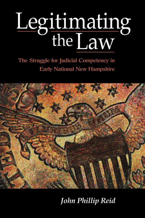 Legitimating the Law: The Struggle for Judicial Competency in Early National New Hampshire