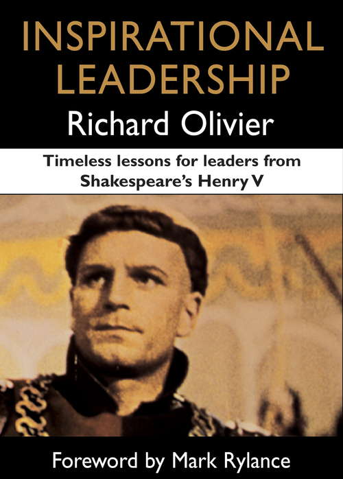 Inspirational Leadership: Timeless Lessons for Leaders from Shakespeare's Henry V