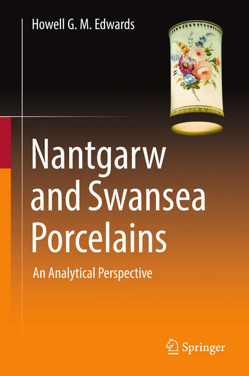 Nantgarw and Swansea Porcelains: A Forensic Re-evaluation