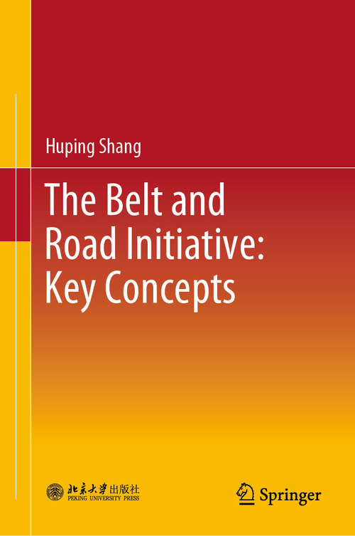 Book cover of The Belt and Road Initiative: Key Concepts (1st ed. 2019)