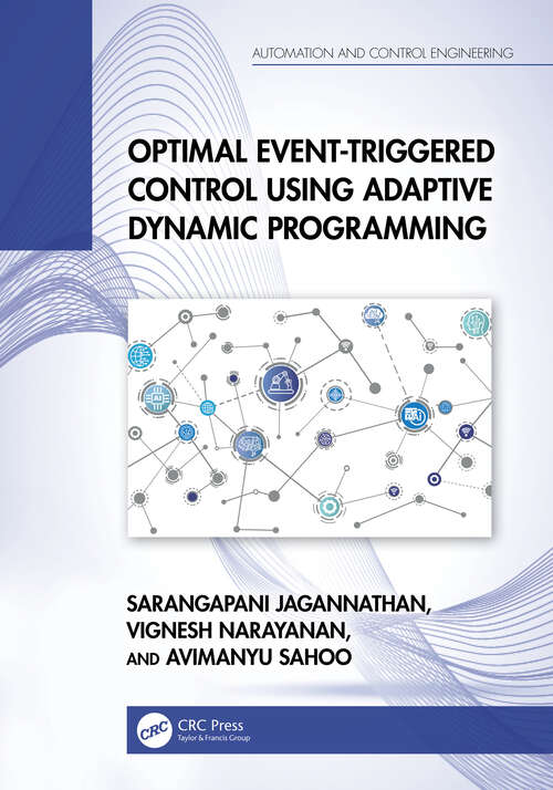 Book cover of Optimal Event-Triggered Control Using Adaptive Dynamic Programming (ISSN)