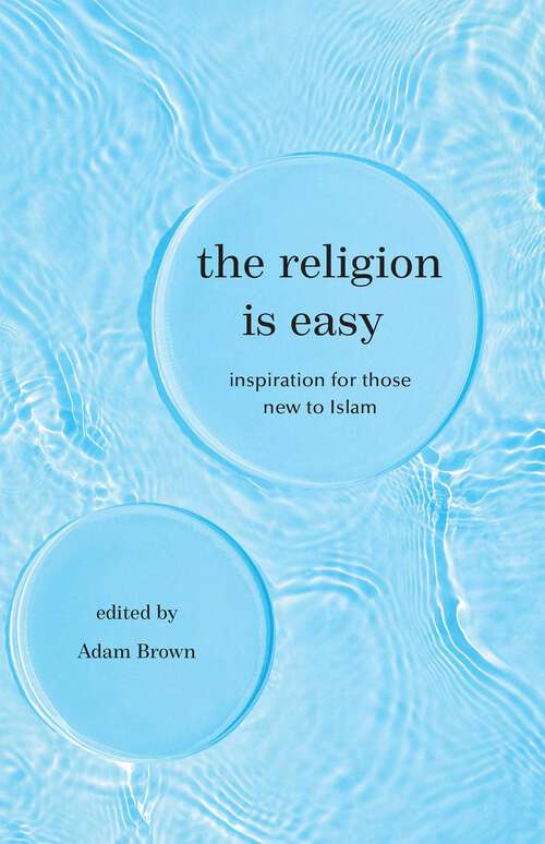 Book cover of The Religion Is Easy: Inspiration for Those New to Islam