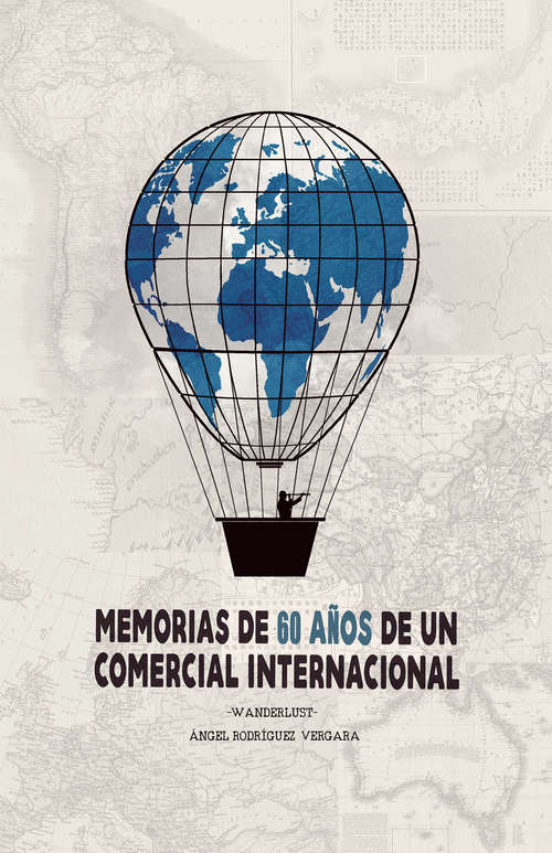 Book cover of Memorias de 60 años de un comercial internacional: Wanderlust