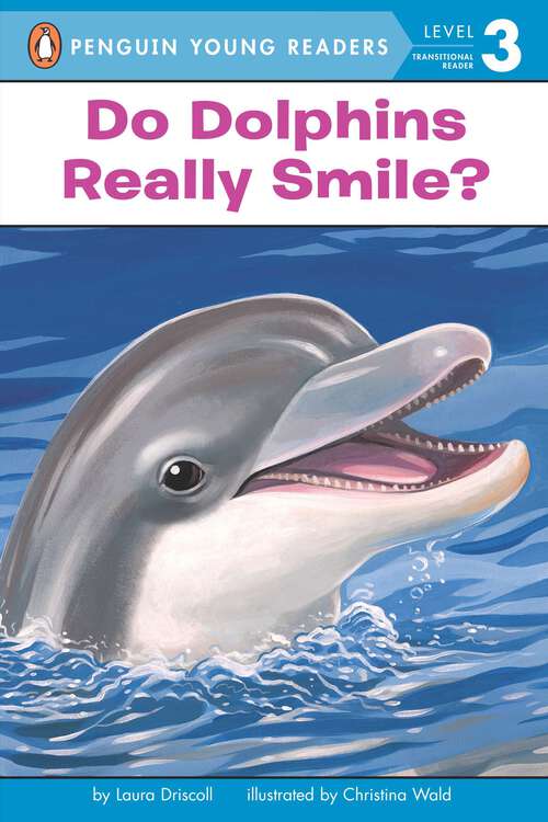 Book cover of Do Dolphins Really Smile? (Penguin Young Readers, Level 3)
