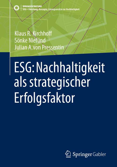 Book cover of ESG: Nachhaltigkeit als strategischer Erfolgsfaktor (2024) (SDG - Forschung, Konzepte, Lösungsansätze zur Nachhaltigkeit)