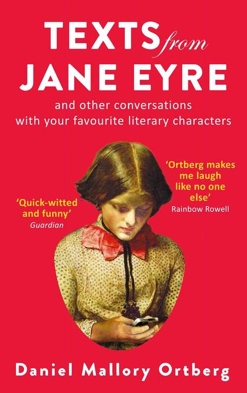 Texts from Jane Eyre: And other conversations with your favourite literary characters