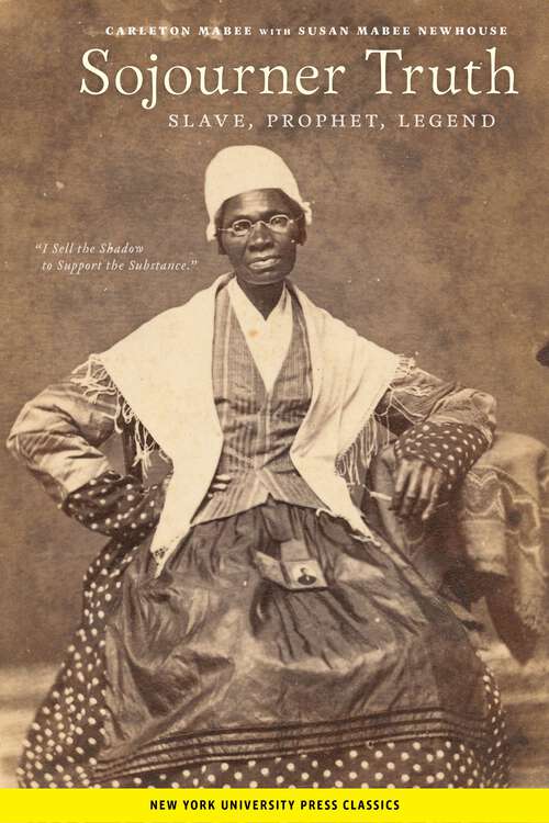 Book cover of Sojourner Truth: Slave, Prophet, Legend