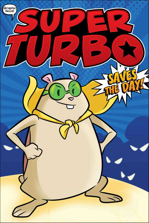 Book cover of Super Turbo Saves the Day! (Super Turbo: The Graphic Novel #1)