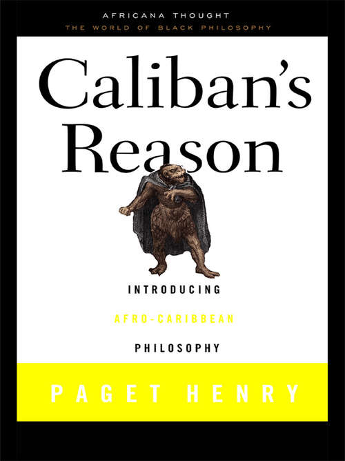 Caliban's Reason: Introducing Afro-Caribbean Philosophy (Africana Thought)
