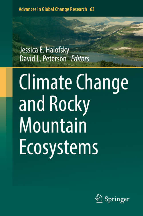 Climate Change and Rocky Mountain Ecosystems (Advances in Global Change Research #63)