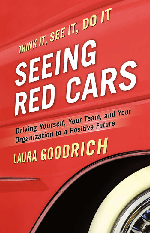 Book cover of Seeing Red Cars: Driving Yourself, Your Team, and Your Organization to a Positive Future