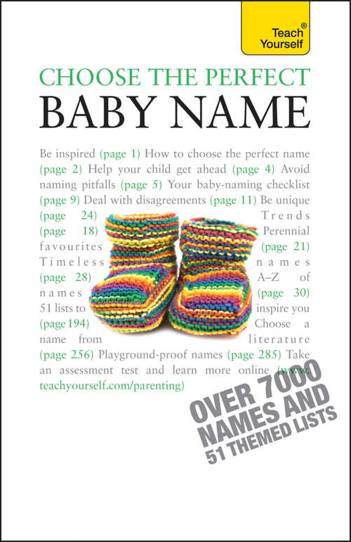Book cover of Choose the Perfect Baby Name: Over 7000 names of every origin, old and new, with tips and support