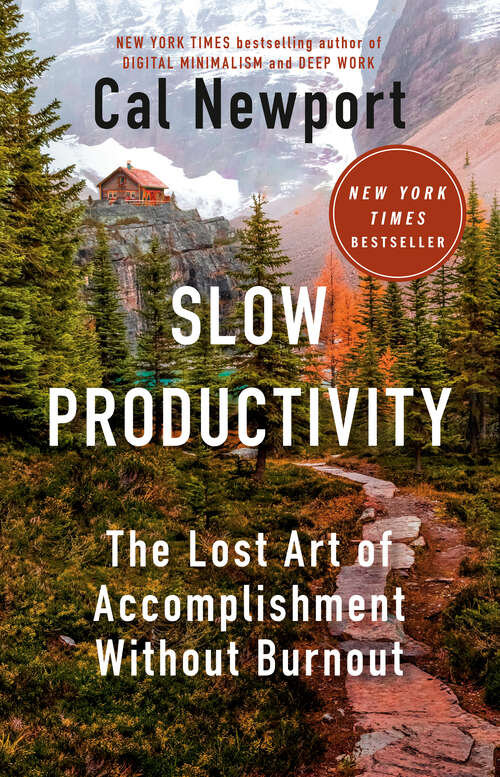 Book cover of Slow Productivity: The Lost Art of Accomplishment Without Burnout