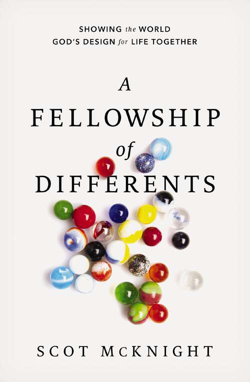 A Fellowship of Differents: Showing the World God's Design for Life Together
