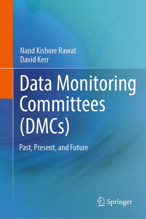 Book cover of Data Monitoring Committees (DMCs): Past, Present, and Future (1st ed. 2023)