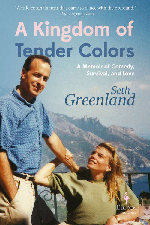 Book cover of A Kingdom of Tender Colors: A Memoir of Comedy, Survival, and Love