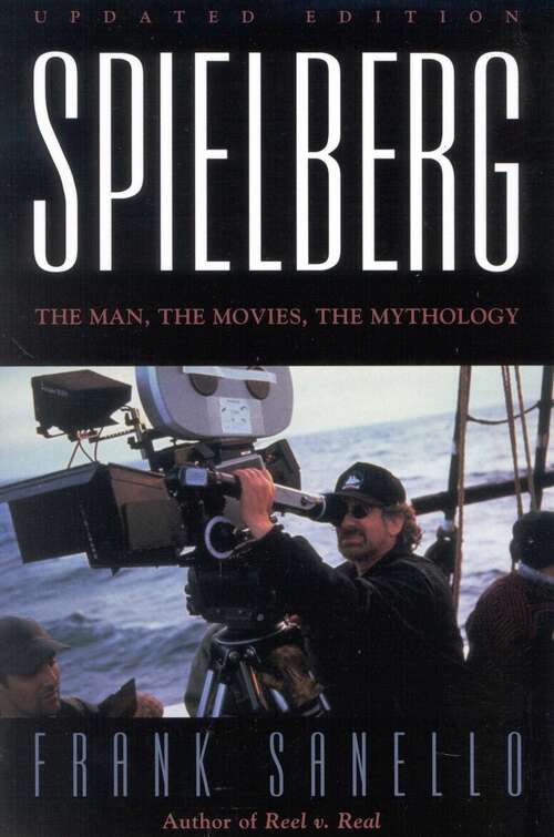 Book cover of Spielberg: The Man, the Movies, the Mythology