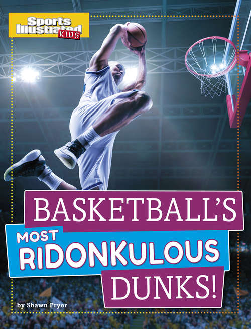 Book cover of Basketball's Most Ridonkulous Dunks! (Sports Illustrated Kids Prime Time Plays)