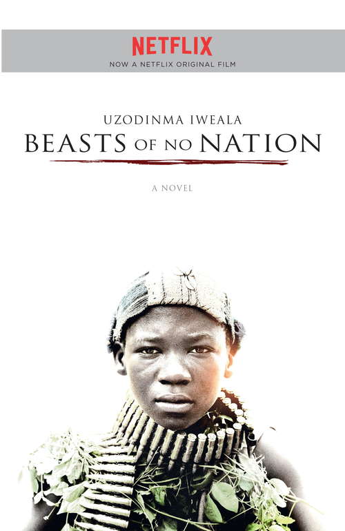 Beasts of No Nation: A Novel (P. S. Ser.)