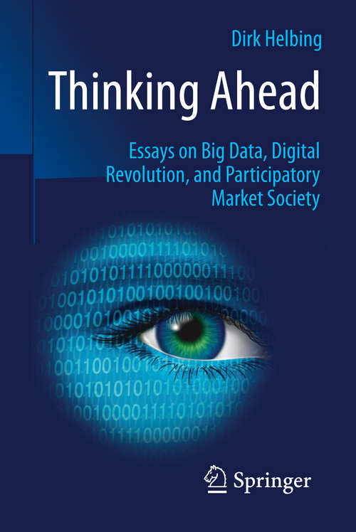 Book cover of Thinking Ahead - Essays on Big Data, Digital Revolution, and Participatory Market Society (2015)